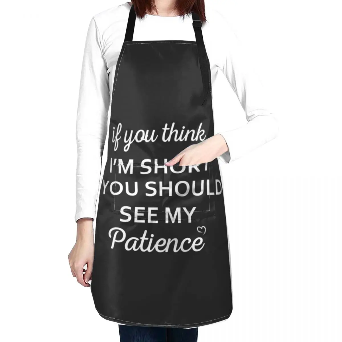 if you think i'm short you should see my patience Apron painting Sexy Kitchen Novel Kitchen Accessories Apron