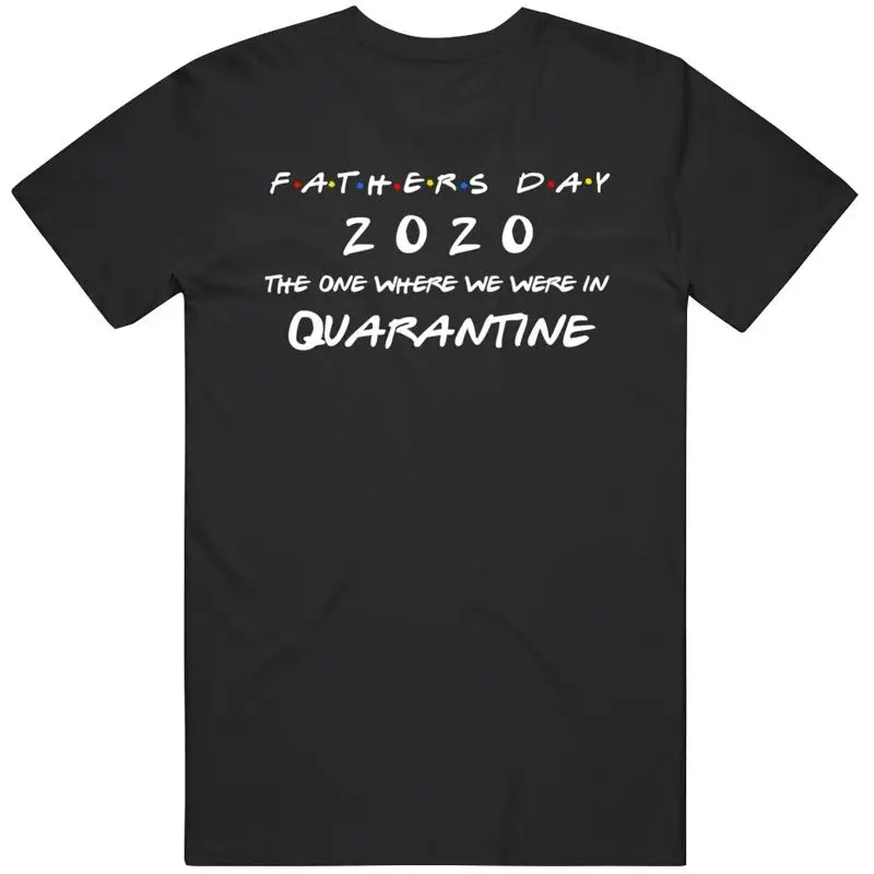 

Fathers Day Funny Quarantine Friends Parody T Shirt