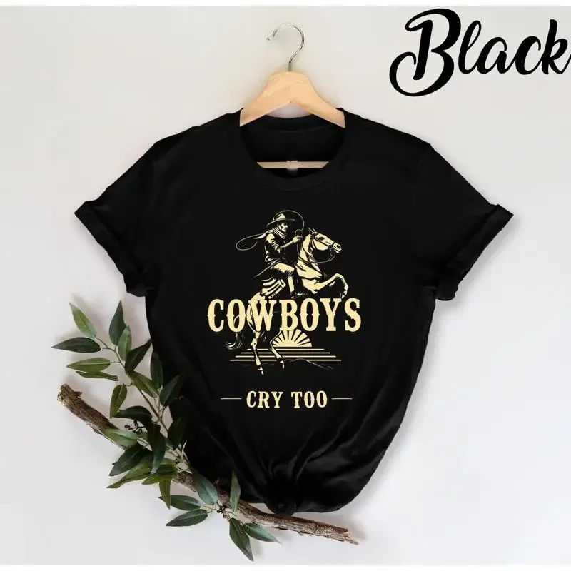 Funny Cowboy Cry Too T Shirt Western Pride Emotional Humor Ranch Life