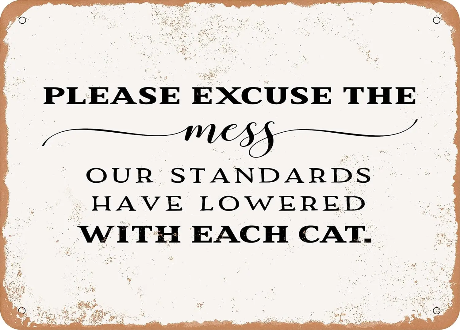 10 x 14 METAL SIGN - Please Excuse the Mess Cat - Vintage Rusty Look Sign