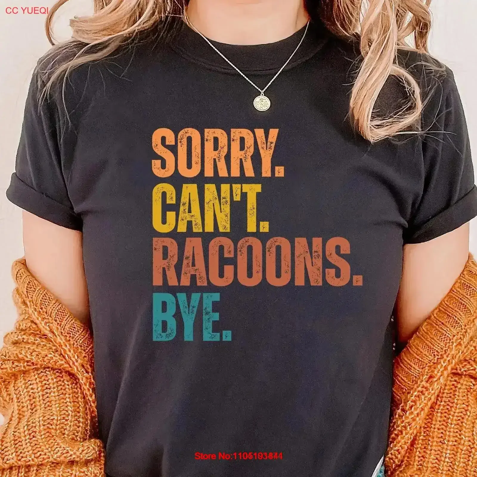 Sorry Can't racoons Bye Funny T Shirt for racoon Lover SweaT Crewneck Christmas vintage Washed Breathable Stretched homme