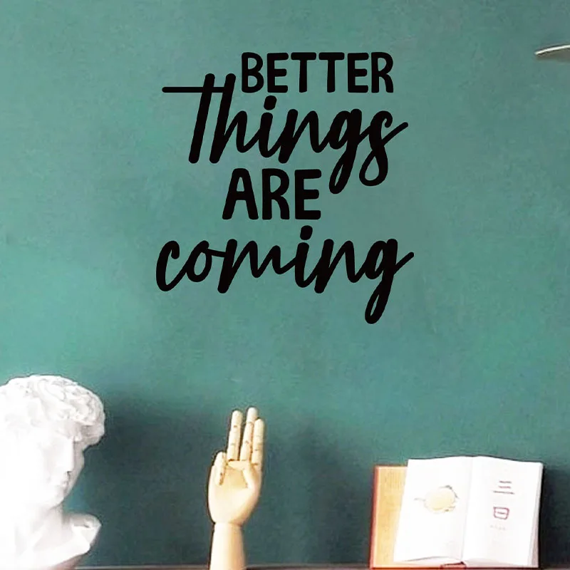 Waterproof Wall Sticker, English slogan, BETTER THINGS ARE COMING, Living Room, Bedroom, Children's Room Decoration, for Home