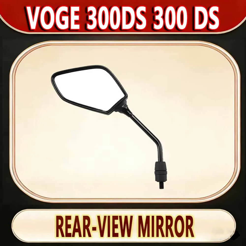 For VOGE 300DS 300 DS rearview mirror is suitable for stepless motorcycle rearview mirror. new