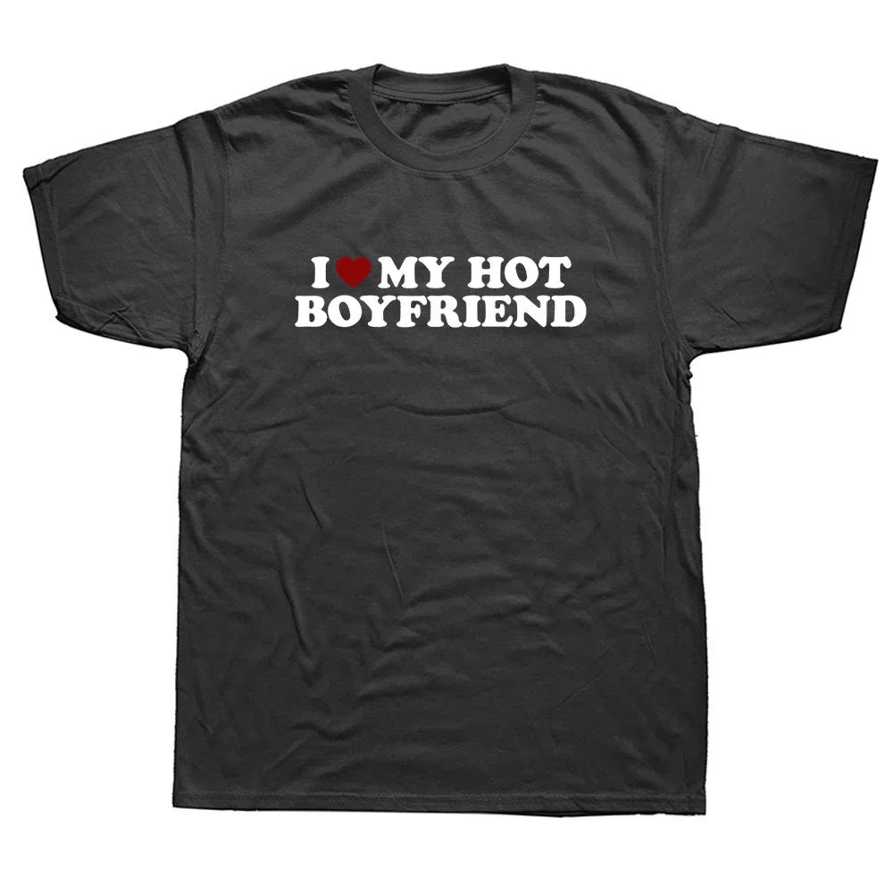 Funny I Love Heart My Hot Boyfriend Valentine Day Couple Gift T Shirts Graphic Cotton Streetwear Short Sleeve T-shirt