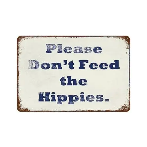 Tin Sign Wall Decor Metal Signs Please Don't Feed The Hippies Outdoor 8x12