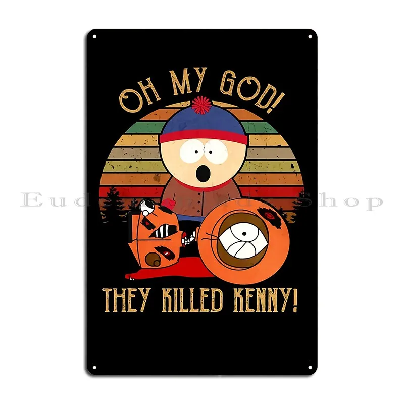 Cool Oh My God They Killed Kenny Metal Plaque Poster Poster Designer Club Garage Create Tin Sign Poster