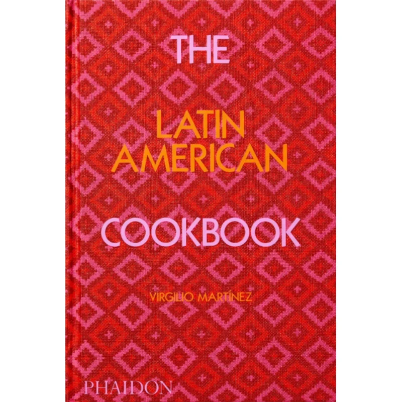 

The Latin American Cookbook Virgilio Martinez Phaidon Press 9781838663124 Book