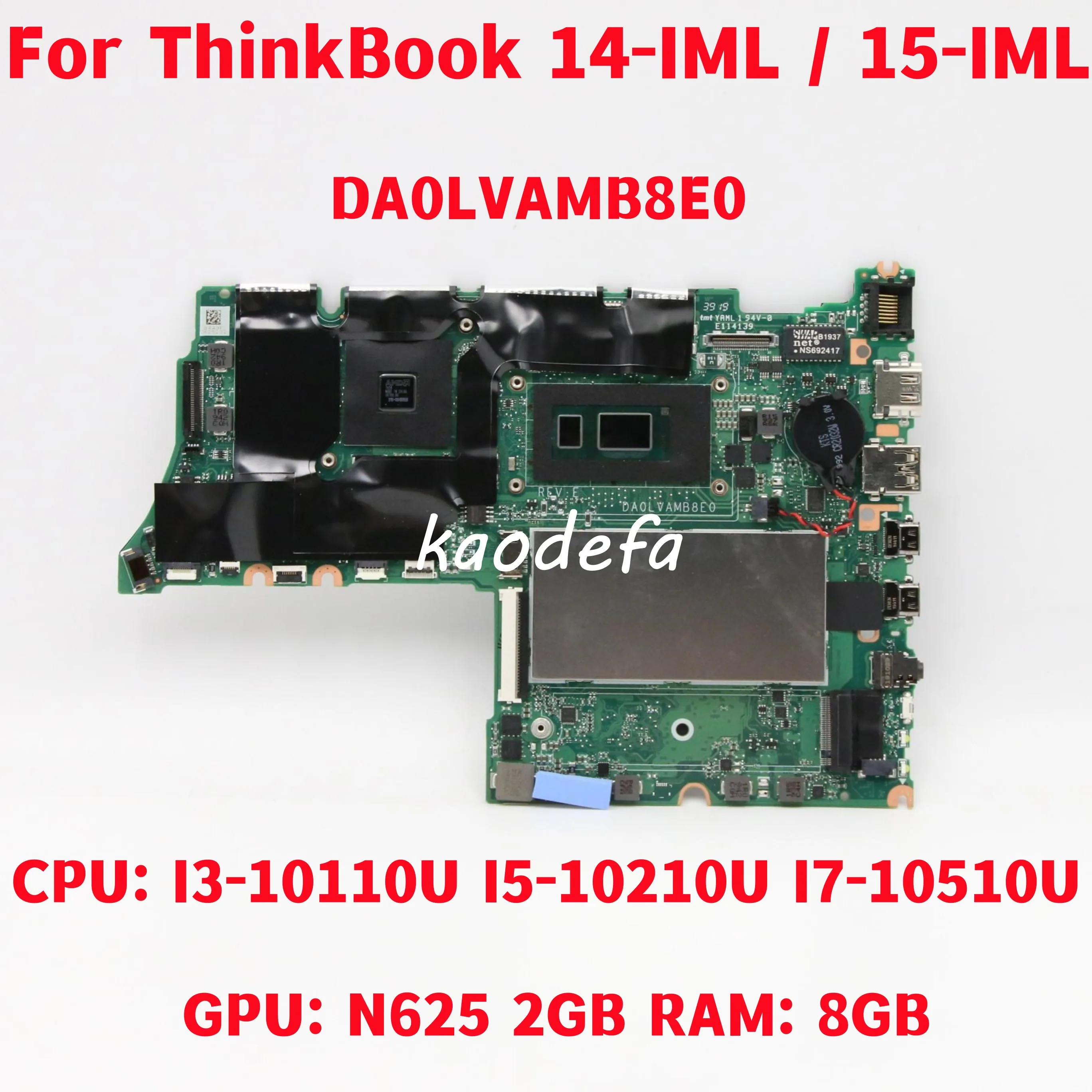 

DA0LVAMB8E0 For Lenovo ThinkBook 14-IML / 15-IML Laptop Motherboard CPU: I3-10110U I5-10210U I7-10510U GPU: N625 2GB RAM: 8GB