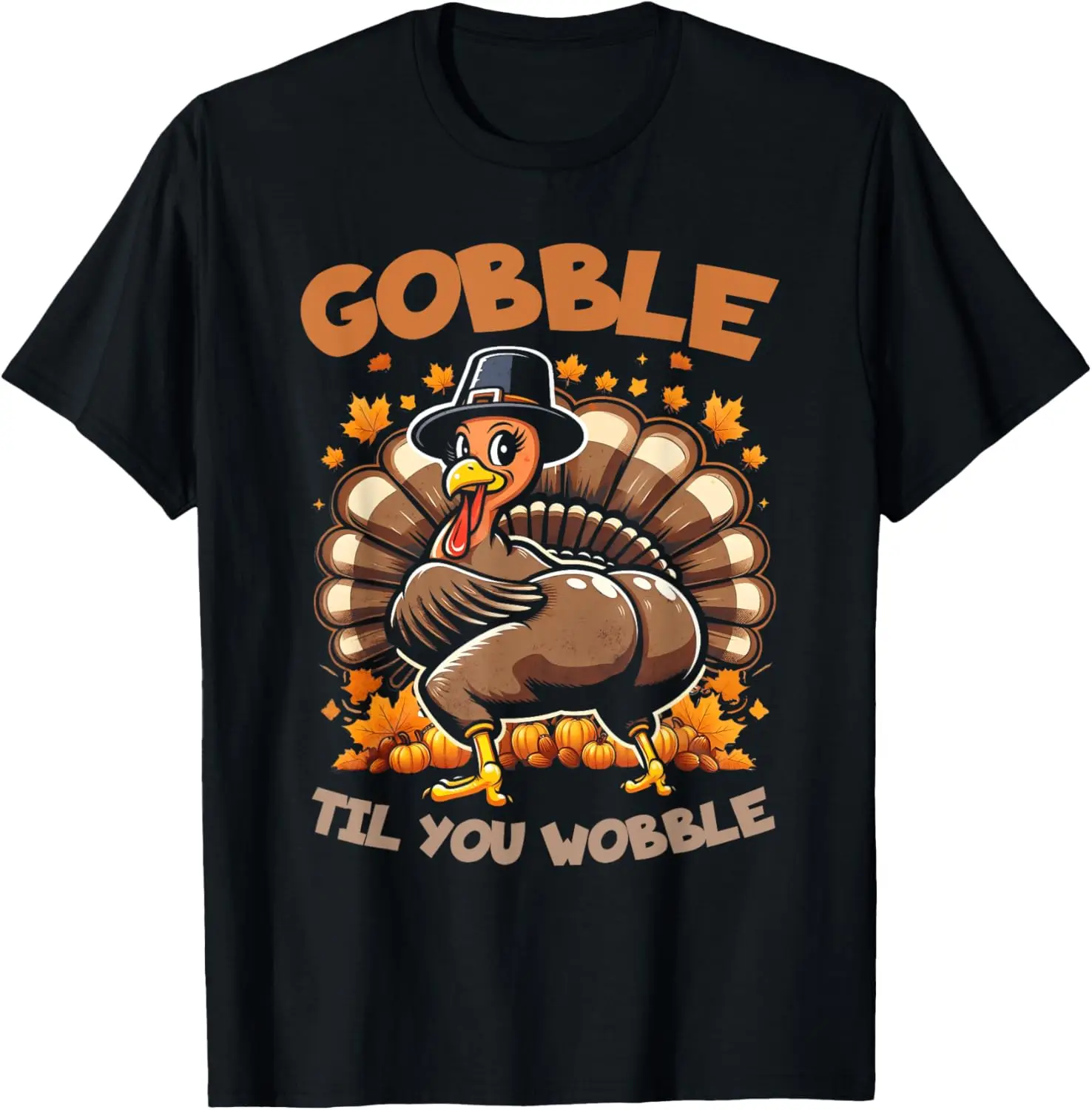 Gobble Til You Wobble Happy Thanksgiving Funny Turkey T-Shirt