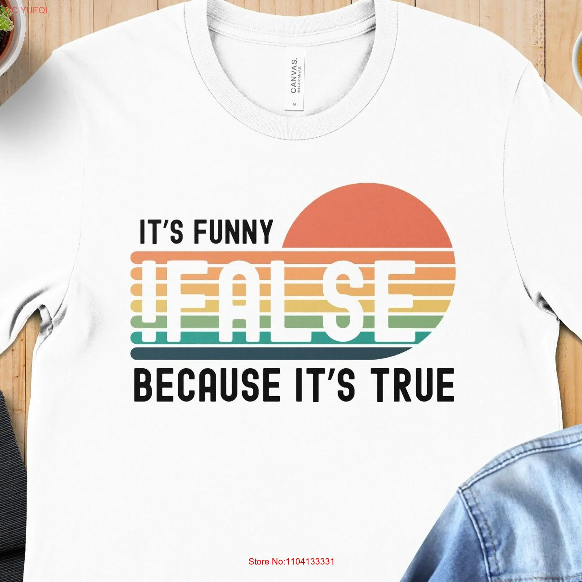 False it's funny because true T Shirt Programmer Coding Image Tech Humor Lover for Software Engineer