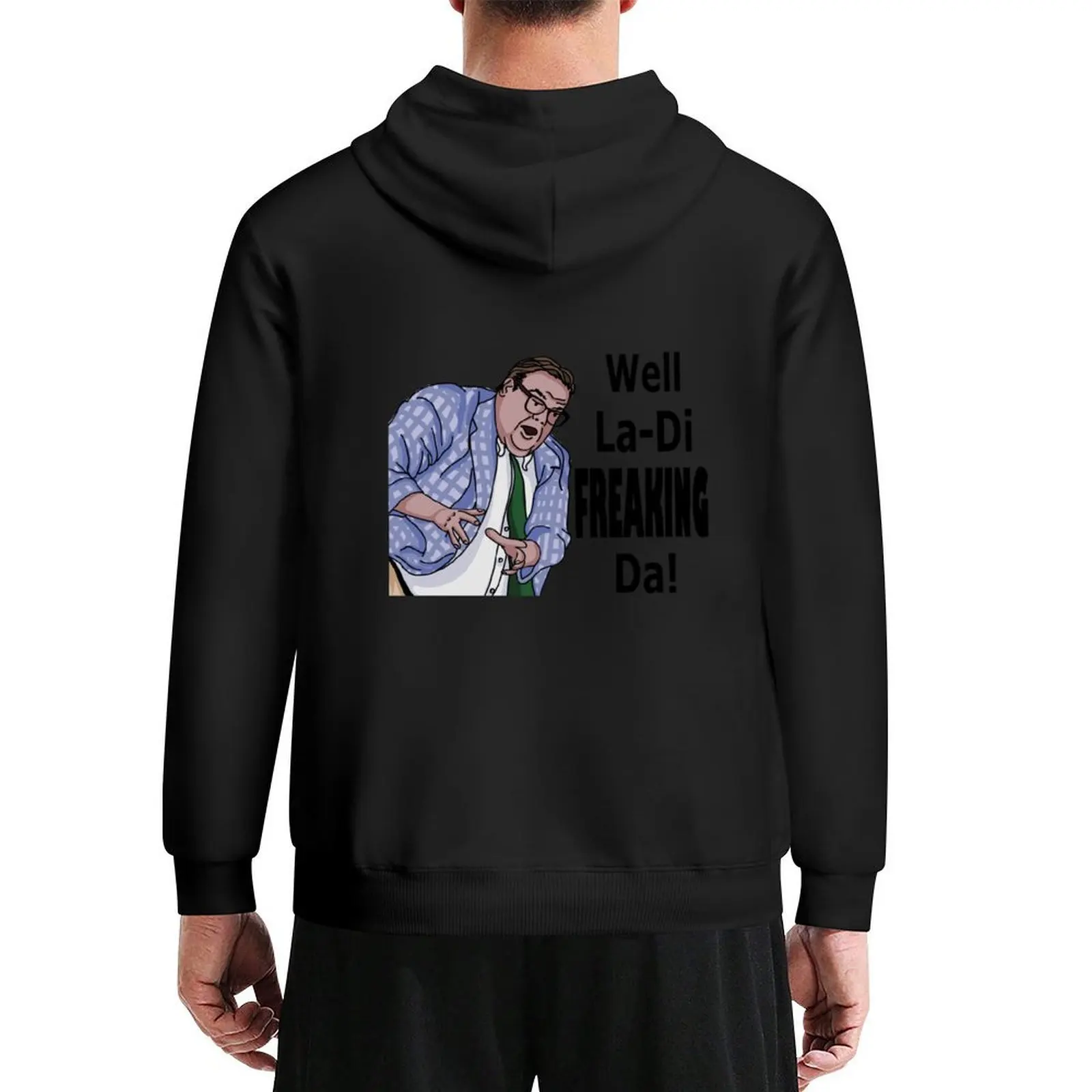 La-Di-Freaking-Da! Matt Foley (Crazy Hands) Hoodie korean clothes korean style clothes men's clothing hoodie oversize