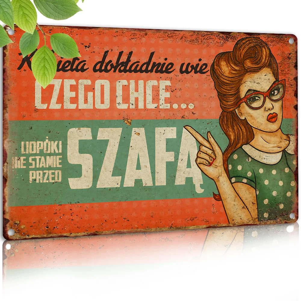 2D Flat, Vintage Metal Sign,Polish Funny Quote Woman Knows Exactly What She Wants Until She Stands Before the Wardrobe, Ideal