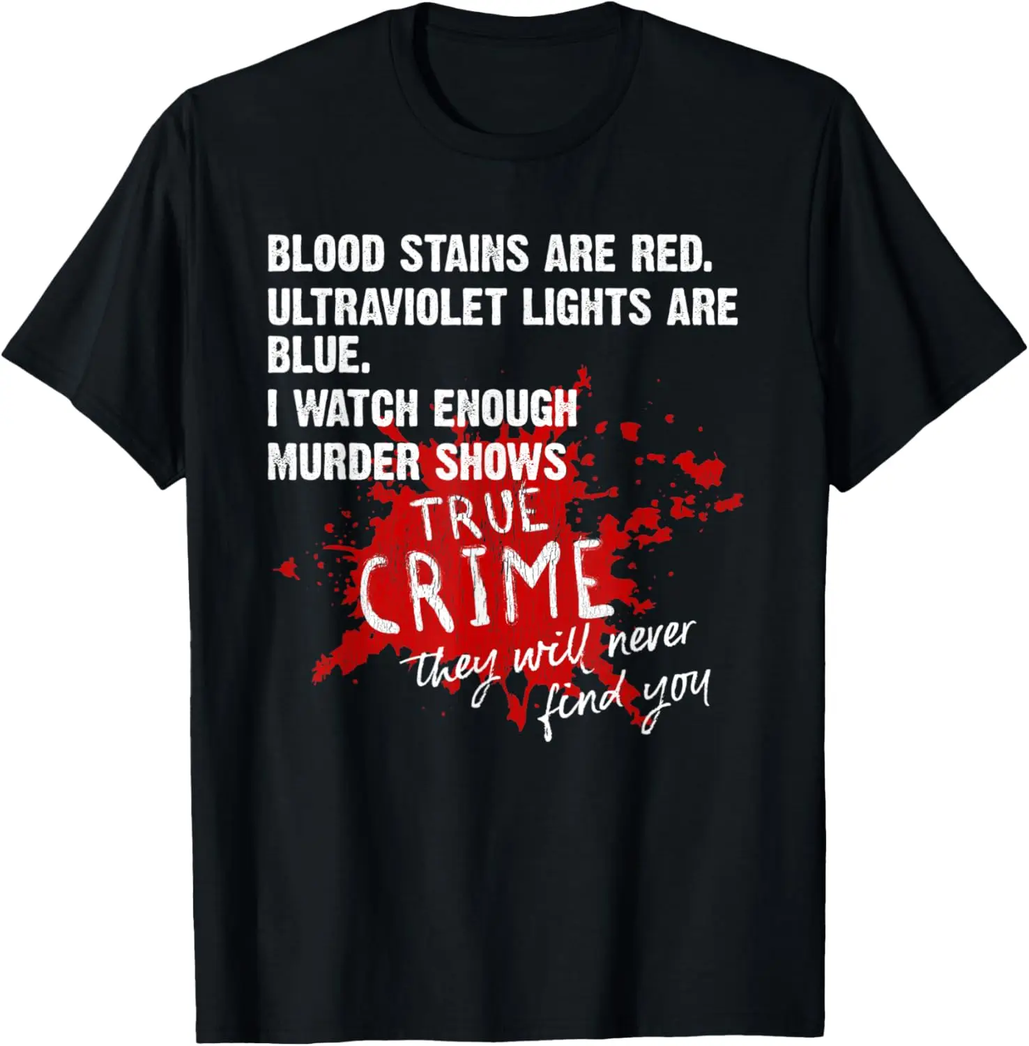 T-shirt Blood SAF Are Red, les lumières ultraviolettes sont bleues, True Crime