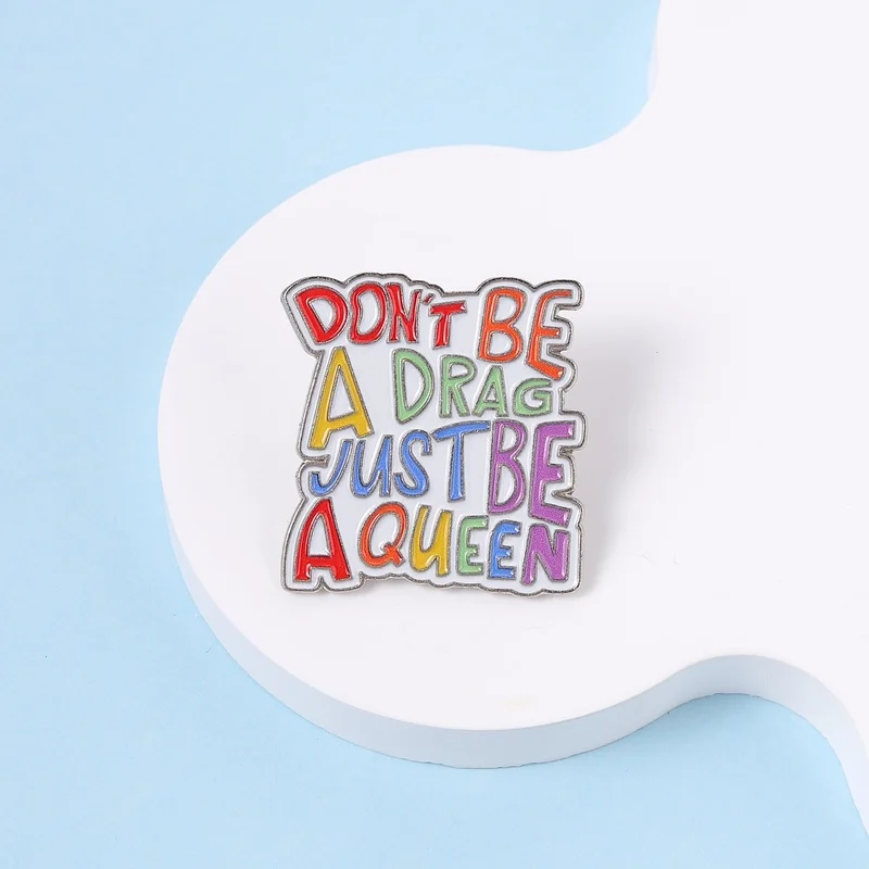 Don't Be A Drag Just Be A Queen Emaille-Pins, motivierende, freche Regenbogen-Zitate, Brosche, Rucksack- und Kleidungsabzeichen, Modeschmuck, Geschenk – Detail 10