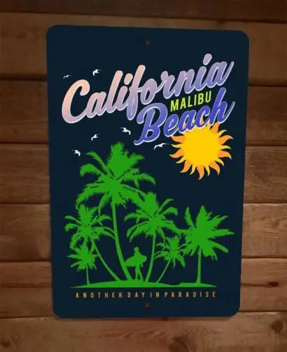 Malibu Beach California Another Day in Paradise 8x12 Metal Wall Sign