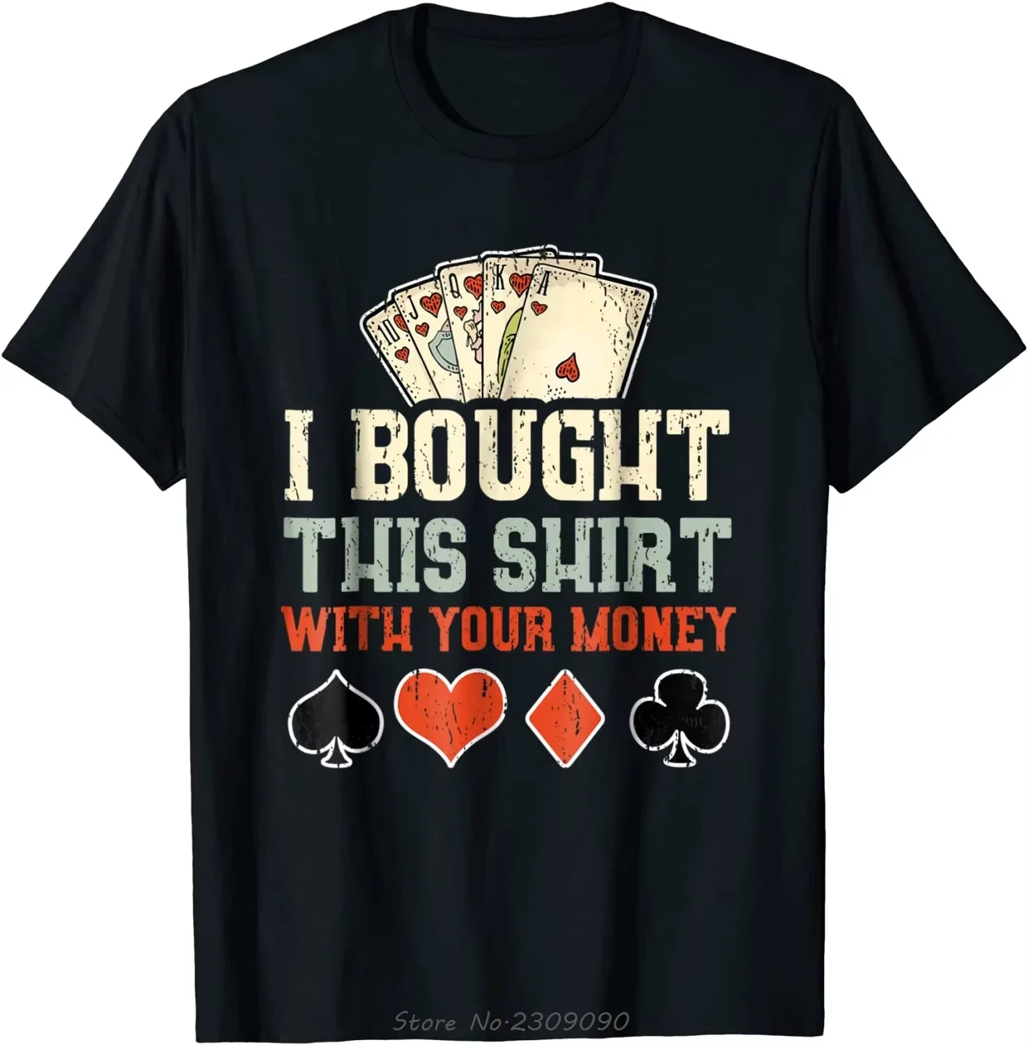 I Bought This Shirt with Your Money - Funny Poker Gift Top T-shirt  Summer T Shirt Fashion Tshirt Men Clothing