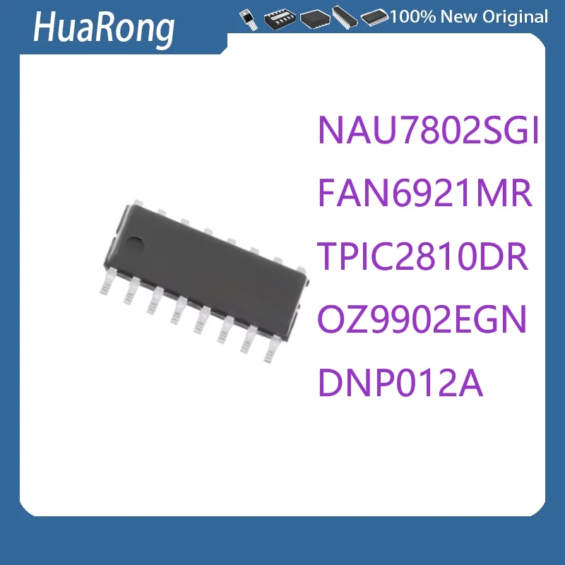5Pcs/Lot NAU7802SGI NAU7802   FAN6921MRMY FAN6921MR    TPIC2810DR TPIC2810 OZ9902EGN  DNP012A SOP-16