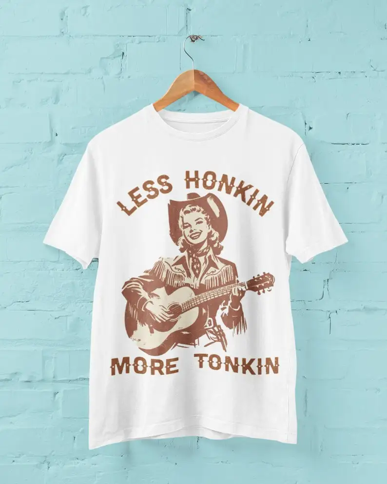 Vintage Less Honkin' More Tonkin' Western Cowgirl Shirt  Retro Country Music Graphic Tee  Classic Rodeo Style TShirt