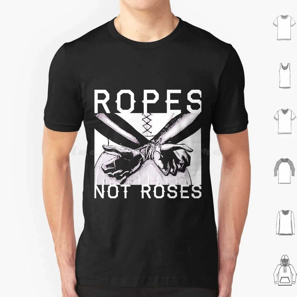 Ropes Not Roses Bdsm Kinkster Mistress Shibari Sessions T Shirt Men Women Kids 6xl Rope Bondage Bdsm Bondage Dominant Fetish