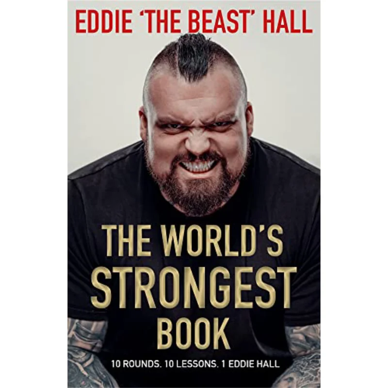 The Worlds Strongest Book  Ten Rounds Ten Lessons One Eddie Hall Eddie Hall Atlantic Books UK 9781838958596 Book