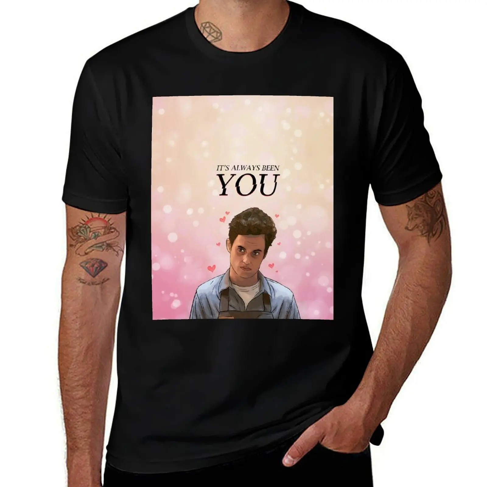 

You Netflix TV Show - It's Always Been You T-Shirt man graphic t shirt t shirts with prints T-shirt