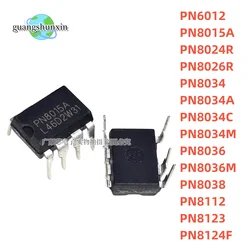 10pcs DIP PN6012 PN8015A PN8024R PN8026R PN8034 PN8034A PN8034C PN8034M PN8036 PN8036M PN8038 PN8112 PN8123 PN8124F Chips