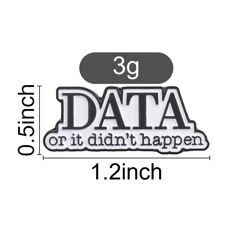 Funny Slogan Enamel Brooch DATA or it didn't happen Black White Letter Lapel Pin for Students Researchers Jacket Backpack Decor