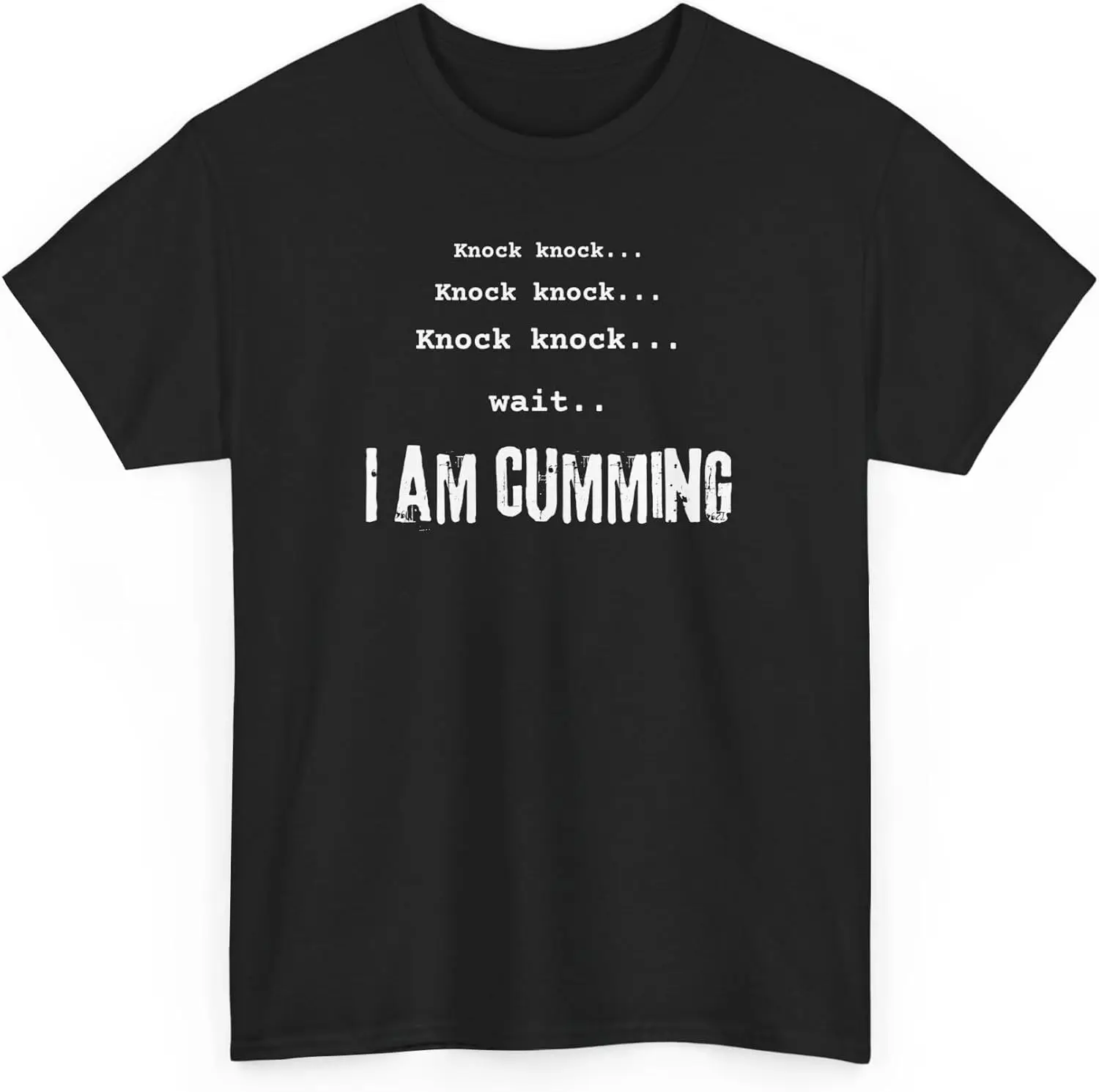 Knock Knock | Wait I Am Cumming Funny Joke Shirt | Word Play | Funny Double Meaning Shirt, 100% Cotton, Black