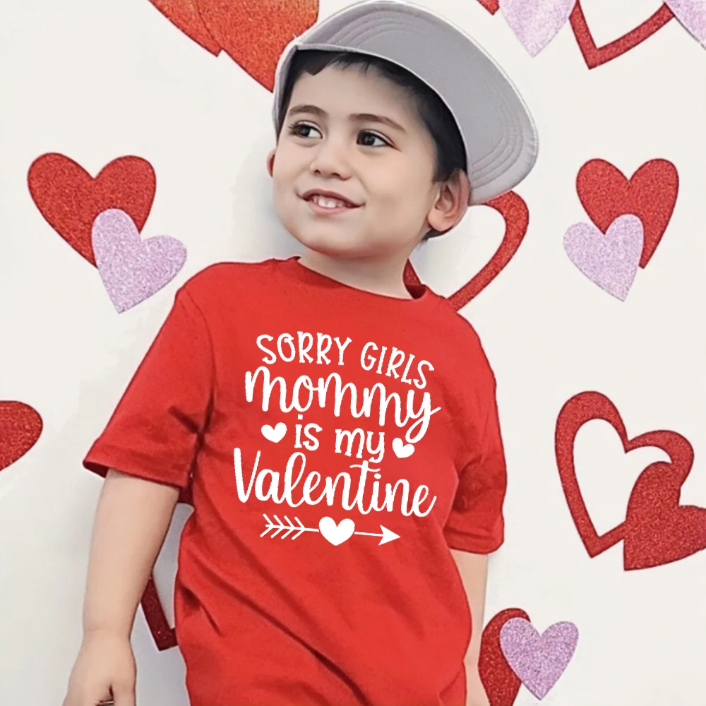 Sorry Girls Mommy Is My Valentine Printed Kids Shirts Boys Girls Valentine's Day Outfit T-shirt Child Holiday Short Sleeve Tee