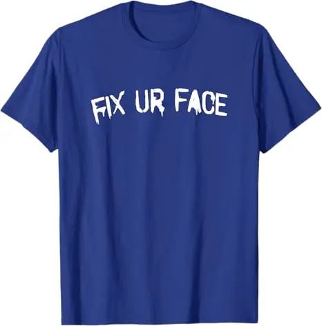 Fix Ur Face Fix Your Face Lustiges Sarkastisches Zitat T-Shirt Y2k Streetwear Personalisiertes Spruch-T-Shirt Humor Witz Neuheit Bekleidung Geschenk – Detail 8