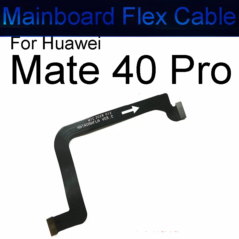 Motherboard Flex Cable For Huawei Mate 30 40 Pro 30 Lite 4G Mate 30 Pro 5G Mainboard Connector Flex Ribbon Replacement Parts New
