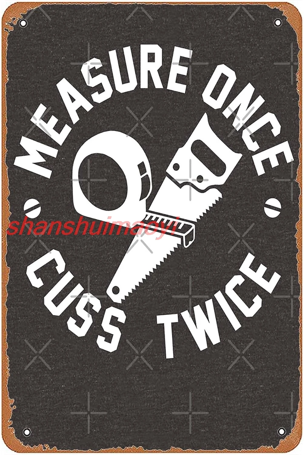 Metal Sign Funny Measure once cuss twice carpentryWall Decor Wall Art Man Cave Farm Garage Bar Hunting Ground 6X8inch ALI