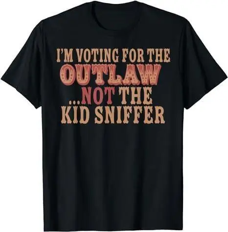 Im Voting For The Outlaw Not The Kid Sniffer T-Shirt Cool Tshirt hot hot