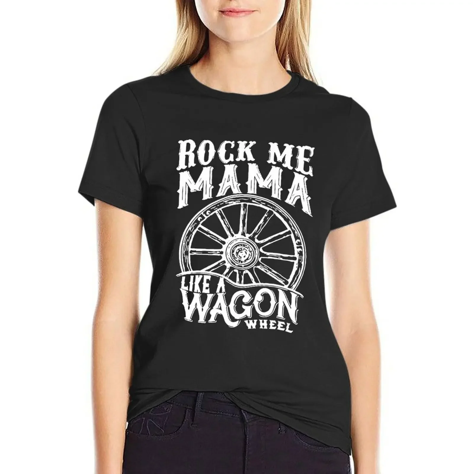 rock me mama like a wagon wheel T-Shirt cute clothes animal print shirt for girls summer tops ariat shirts for Women