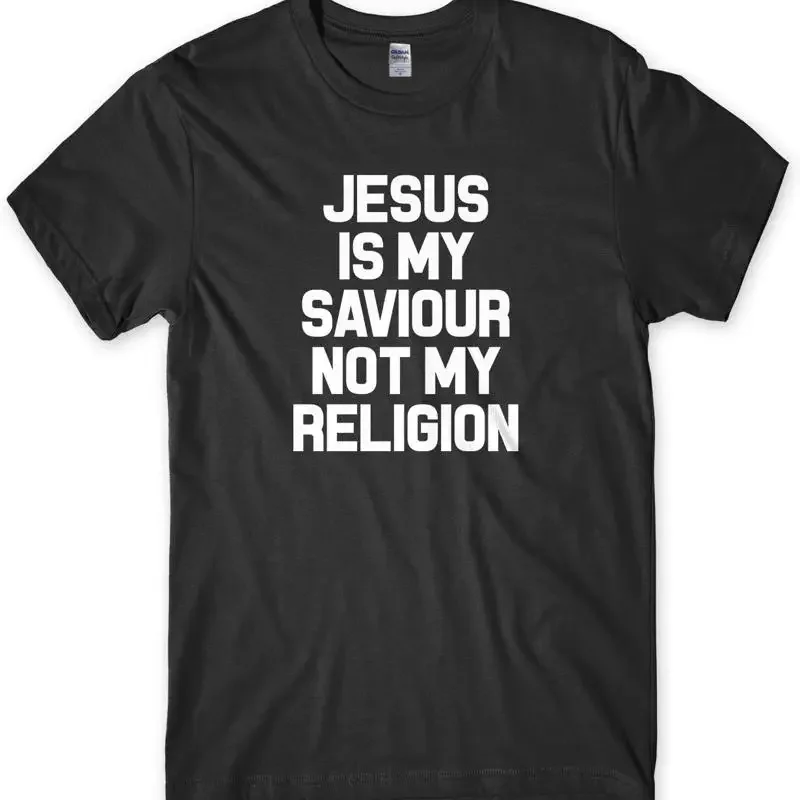 

Jesus Is My Saviour Not My Religion Mens Funny Unisex T-Shirt