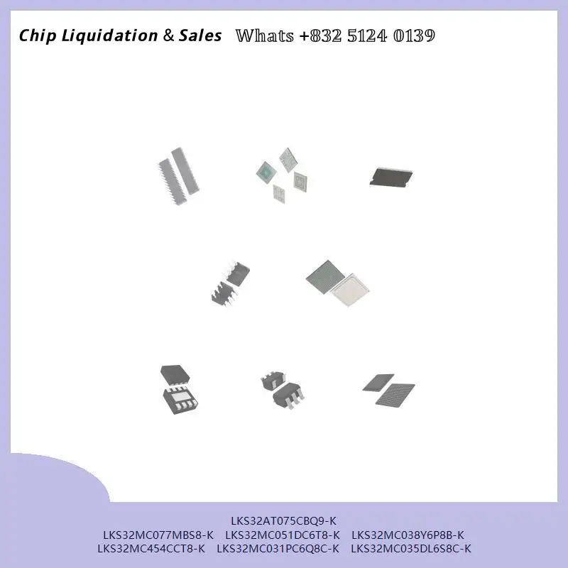 chip Integrated circuit chip MCU chip LKS32AT075CBQ9-K LKS32MC077MBS8-K LKS32MC051DC6T8-K LKS32MC038Y6P8B-K LKS32MC454CCT8-K