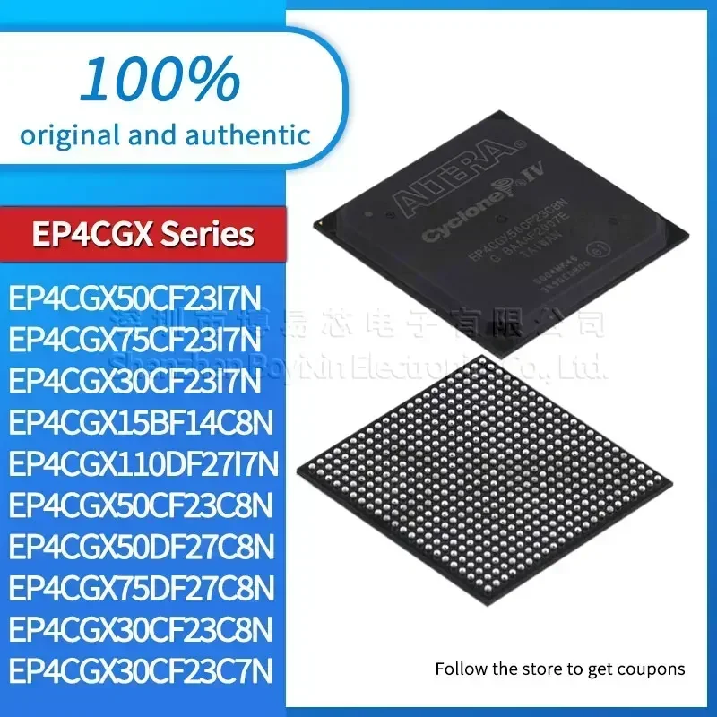 

EP4CGX15BF14C8N EP4CGX110DF27I7N EP4CGX50CF23I7N EP4CGX50CF23C8N 4CGX50DF27C8N 75DF27C8N 75CF23I7N 30CF23I7N 23C8N 23C7N NEW