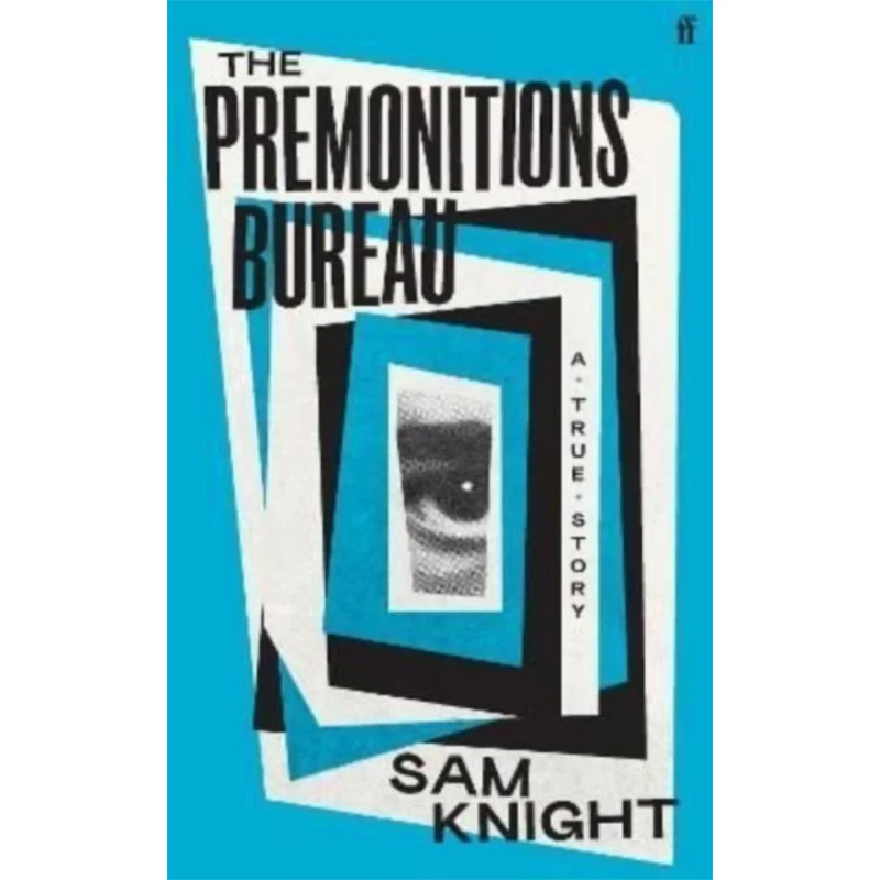 

The Premonitions Bureau A True Story Sam Knight Faber And Faber 9780571374830 Book