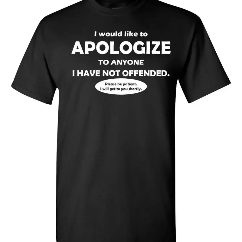 I Would Like to Apologize Anyone Have Offended T Shirt 1880
