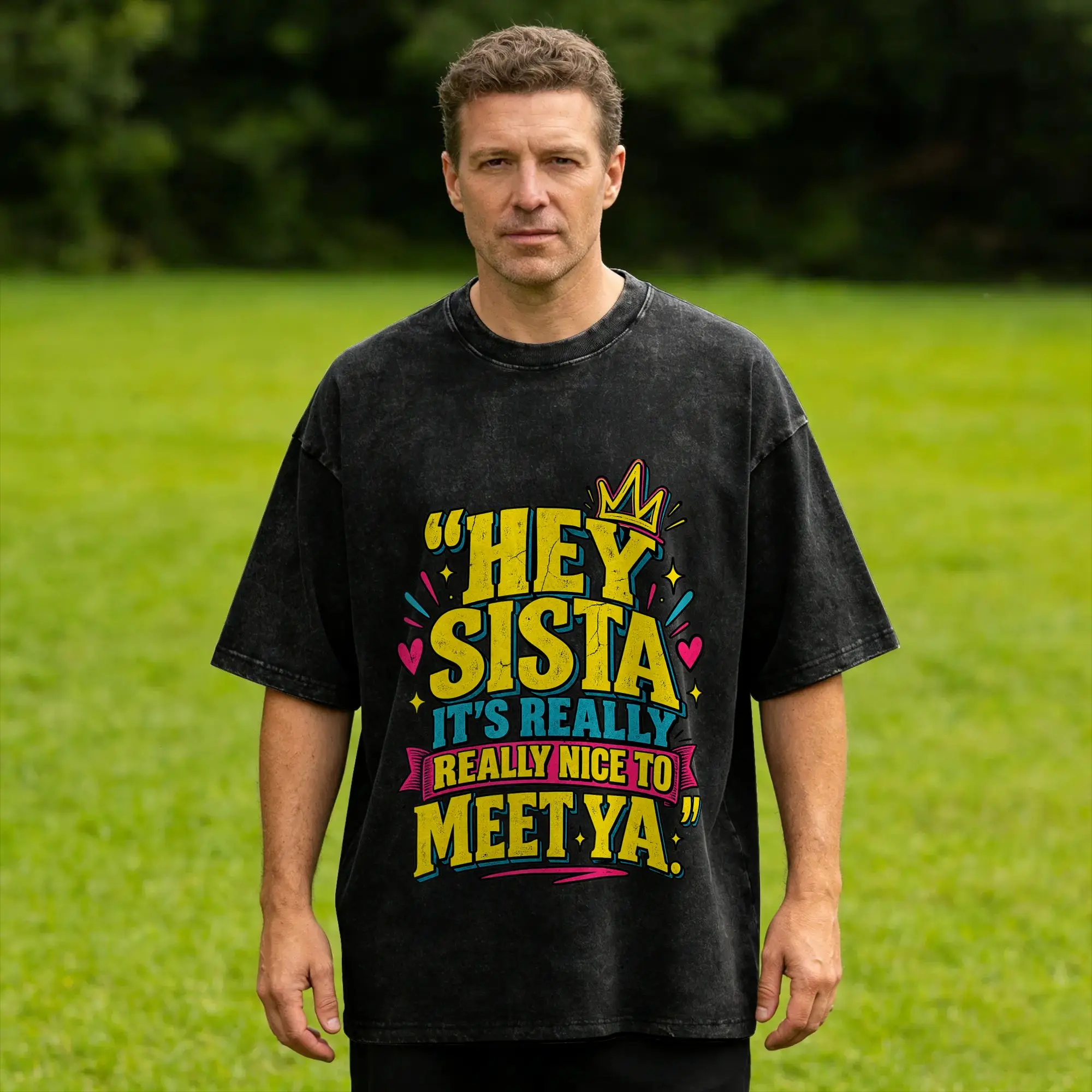 Hey Sista It's Really Really Nice to Meet ya Retro Men's T Shirt Washed  Casual Tees Short Sleeve Crewneck T-Shirts Cotton