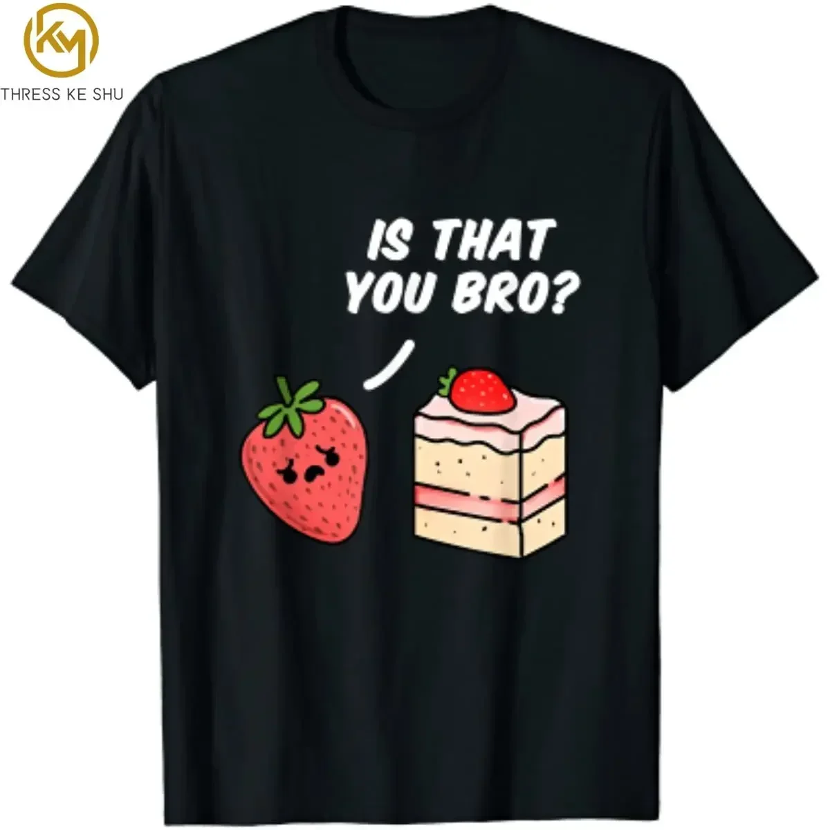 Is That You Bro Strawberry Cake Funny Men T-Shirt Oversized T Shirt Casual Cotton Daily Four Seasons Tees Shirts for Men Women