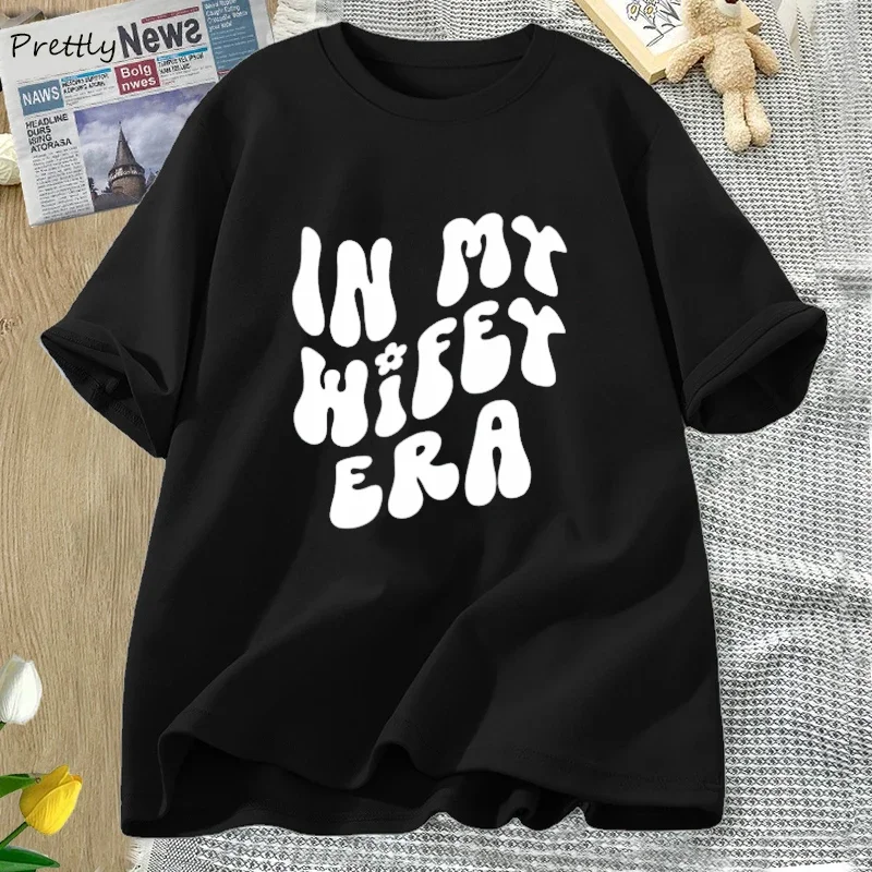 In My Wifey Era T Shirt Women Men Casual Cotton Bride Tshirt Summer Woman Clothes Short Sleeve Casual Print Womens Clothing