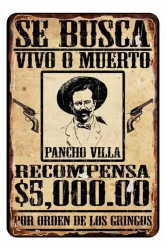 Mexican Wanted Poster Poncho Ville Reward  All Metal Tin metal sign  8 x 12