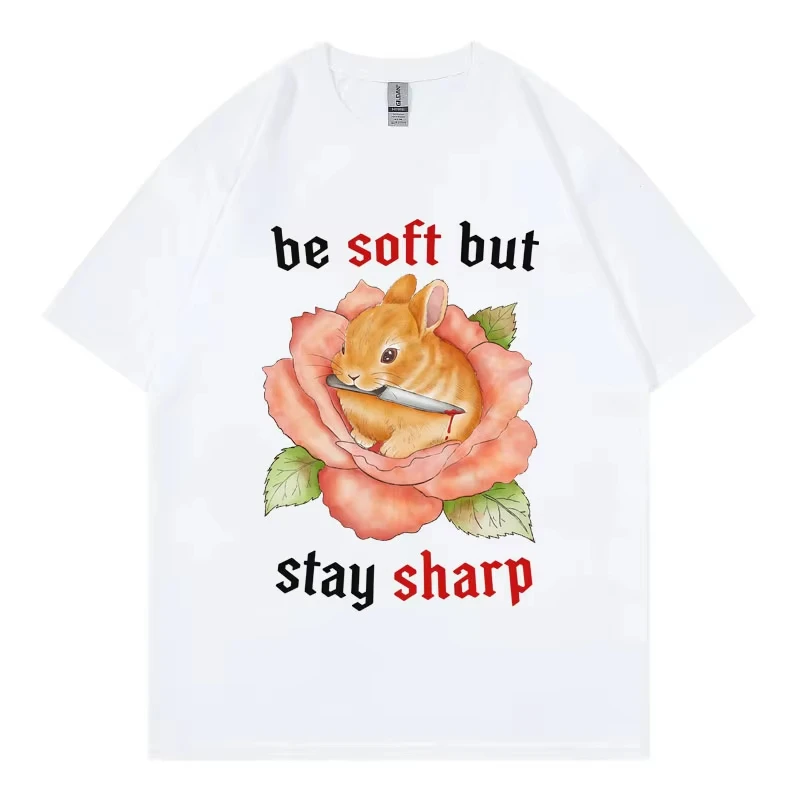 Funny Be Soft But Stay Sharp Rabbit Meme Graphic T Shirts Harajuku Y2k Short Sleeve T-shirts High Quality Fashion T-shirt Unisex