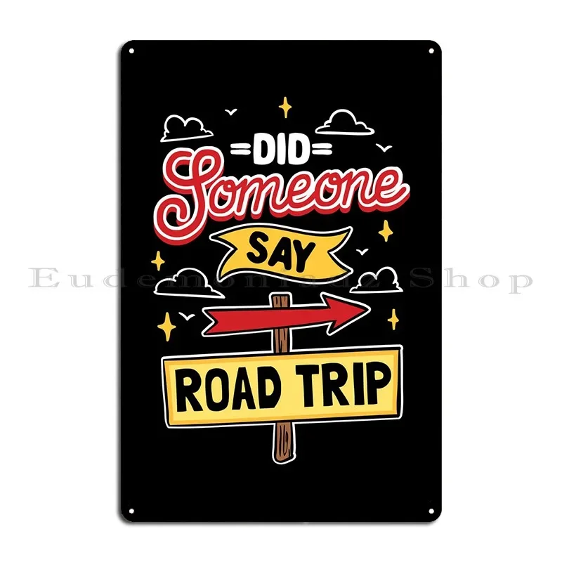 Did Someone Say Road Trip Metal Plaque Wall Decor Cinema Garage Garage Designs Tin Sign Poster