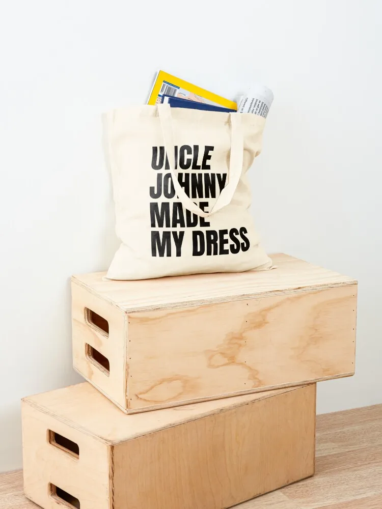 Uncle Johnny Made My Dress Tote Bag personalized tote bag tote bag custom custom bags bags cloth bags