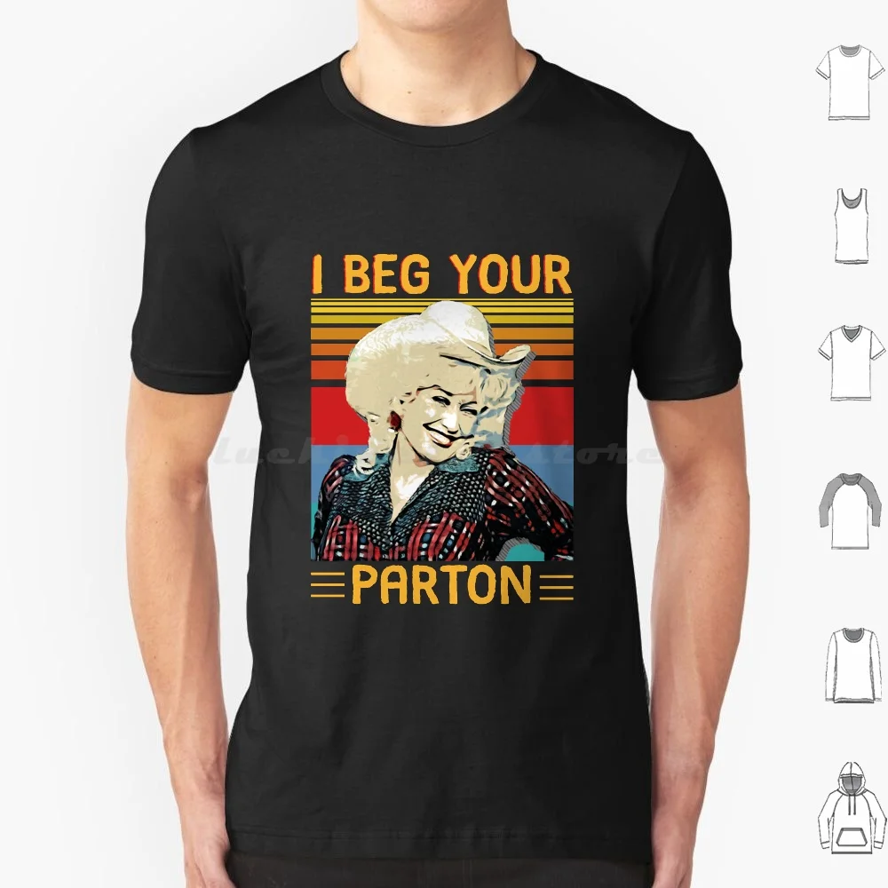 

Vintage I Beg Your Parton's Gifts T Shirt 6xl Cotton Cool Tee Vintage I Beg Your Partons What Would Dolly Do Vintage Parton