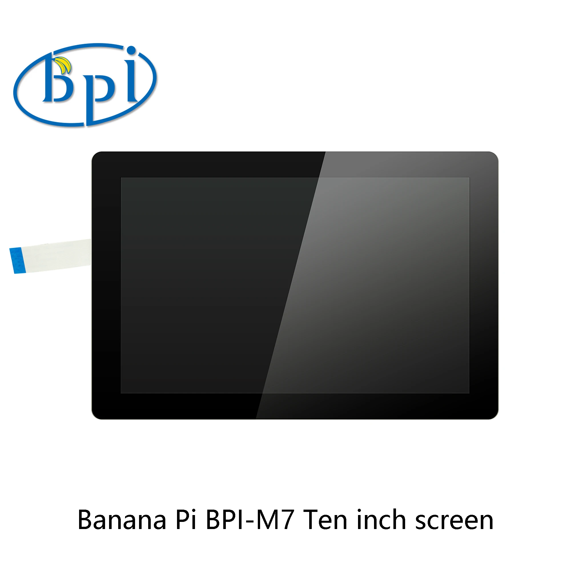 

Banana Pi BPI-M7 Ten inch screen For BPI-M7 accessories