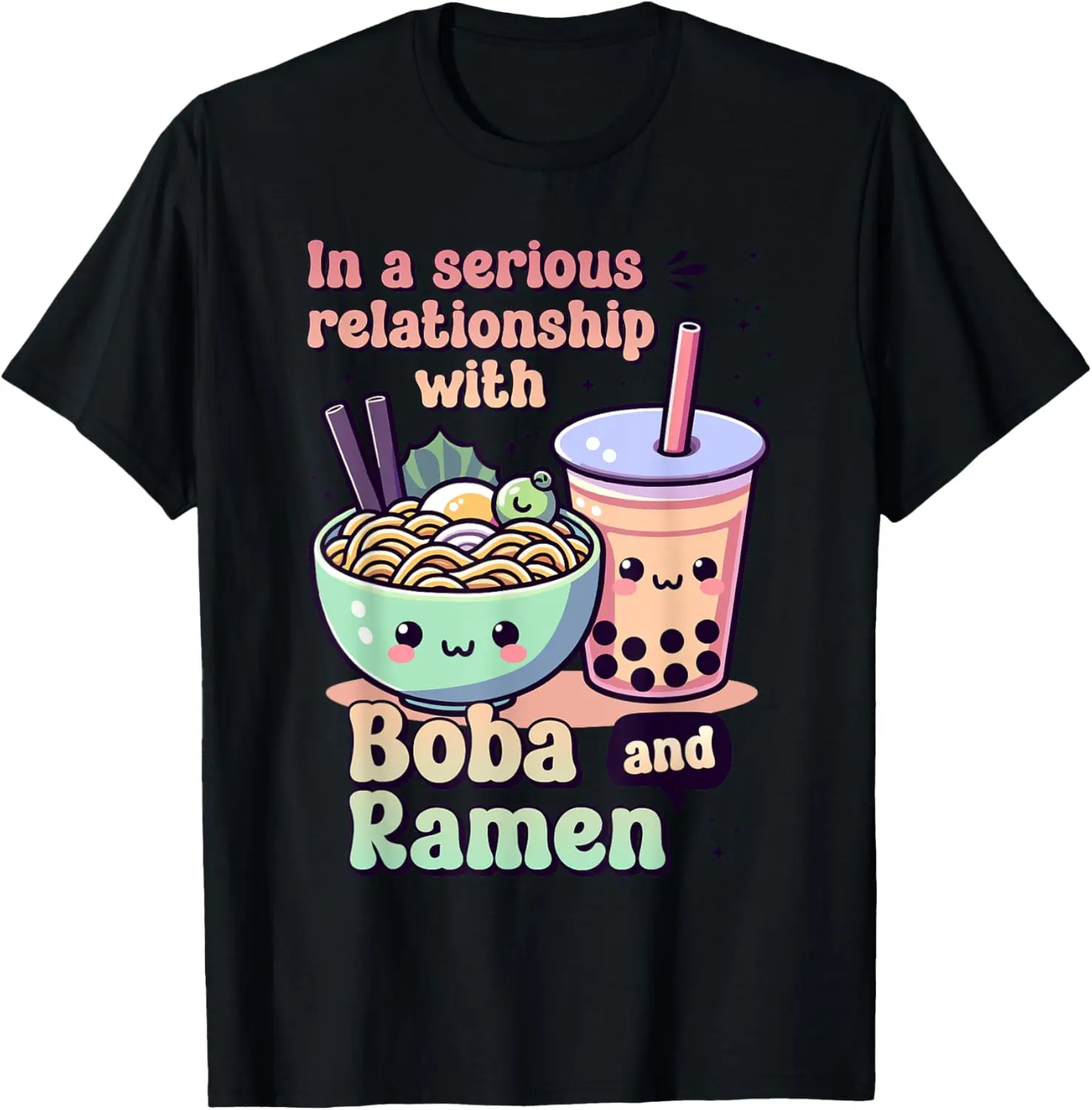 

In a serious relationship with Boba and Ramen T-Shirt