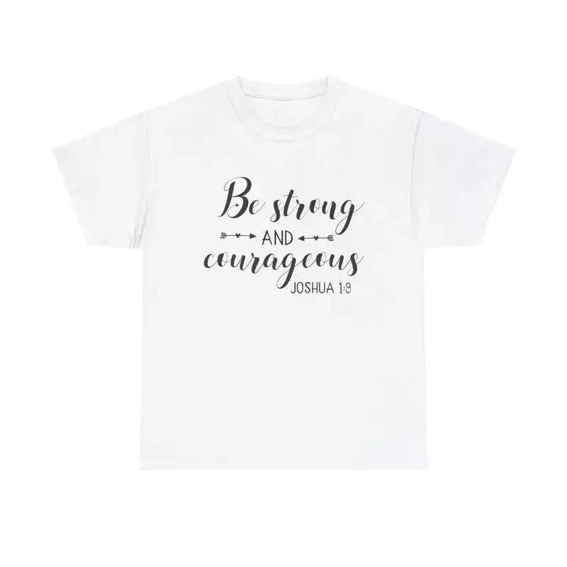 Be Strong and Courageous T Shirt christian faith bible verse quote joshua 1 9